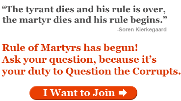 Era of martyr has begun! Ask your question, because you have right to know.